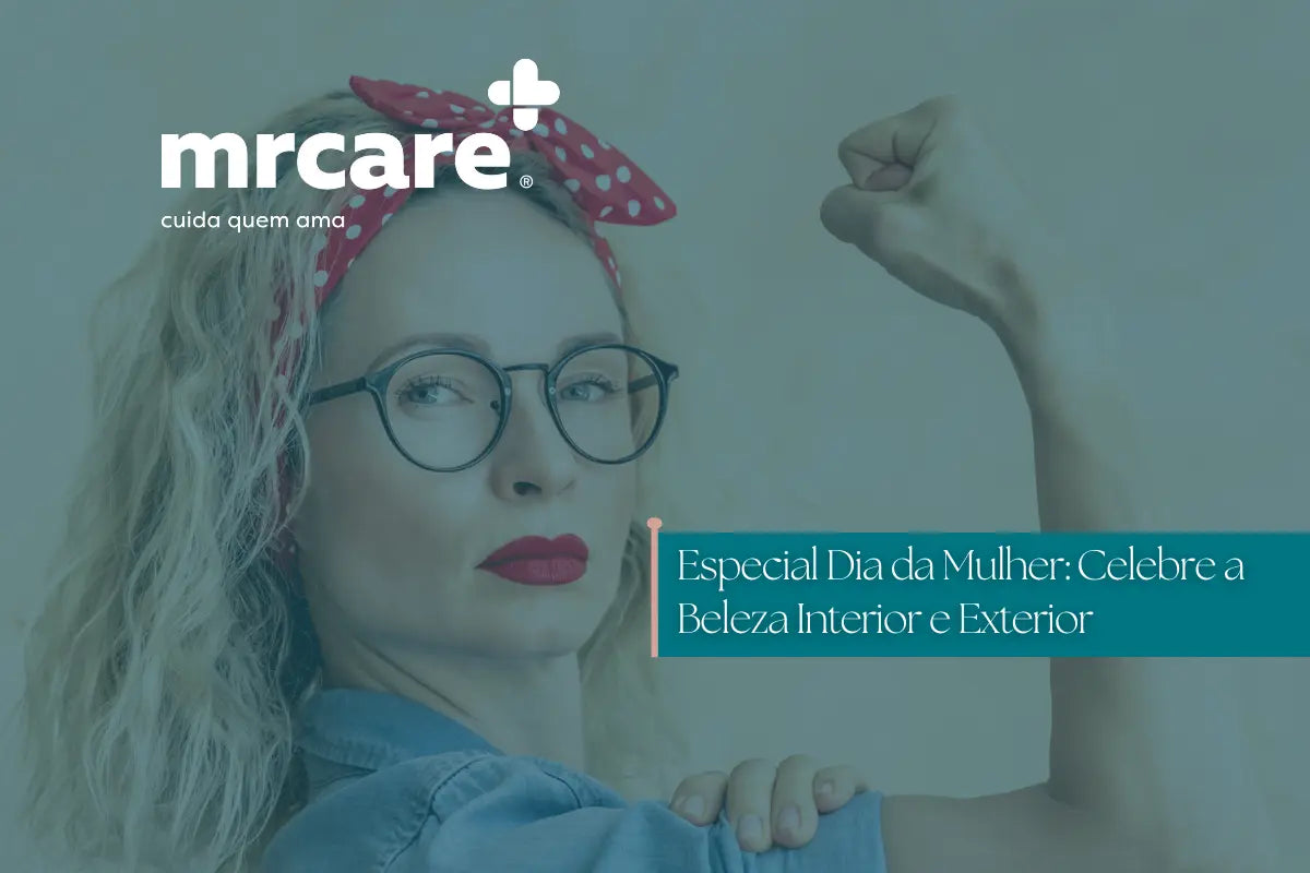 Especial Dia da Mulher: Celebre a Beleza Interior e Exterior